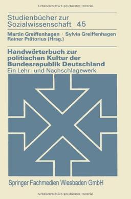 Handworterbuch zur politischen Kultur der Bundesrepublik Deutschland: Ein Lehr- Und Nachschlagewerk (Studienbucher Zur Sozialwissenschaft) (German Edition) (Mathematik-ABC für das Lehramt)