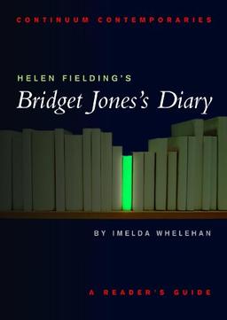 Helen Fielding's Bridget Jones's Diary (Continuum Contemporaries)