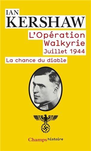 La chance du diable : le récit de l'opération Walkyrie