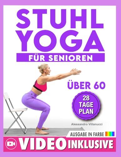 Stuhl-Yoga für Senioren: 28-Tage-Challenge zum Abnehmen mit Übungstabelle | 10-Minuten-Übungen für Anfänger - farbig illustrierte Ausgabe