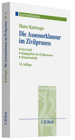 Die Assessorklausur im Zivilprozess: Das Zivilprozessurteil, Hauptgebiete des Zivilprozesses, Klausurtechnik