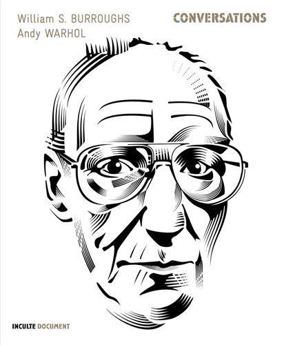 Conversations : William S. Burroughs, Andy Warhol