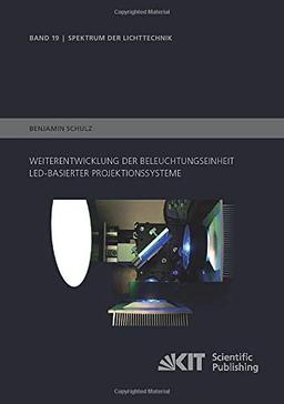 Weiterentwicklung der Beleuchtungseinheit LEDbasierter Projektionssysteme (Spektrum der Lichttechnik)