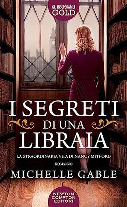 I segreti di una libraia. La straordinaria vita di Nancy Mitford (Gli insuperabili Gold)