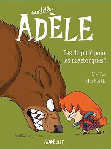 Mortelle Adèle. Vol. 7. Pas de pitié pour les nazebroques !