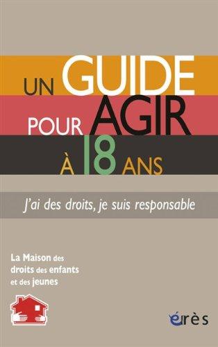 Un guide pour agir à 18 ans : j'ai des droits, je suis responsable