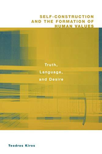 Self-Construction and the Formation of Human Values: Truth, Language, and Desire