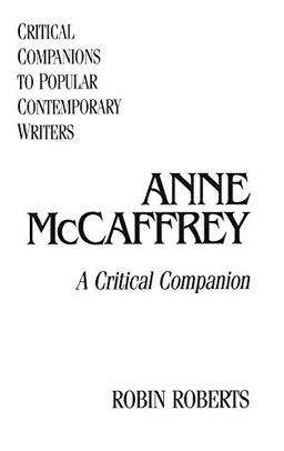 Anne McCaffrey: A Critical Companion (Critical Companions to Popular Contemporary Writers)