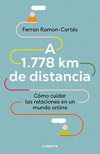 A 1.778 km de distancia: Cómo cuidar las relaciones en un mundo online (Conecta)