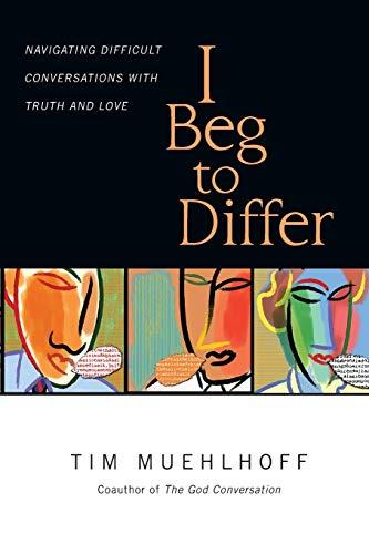 I Beg to Differ: Navigating Difficult Conversations with Truth and Love