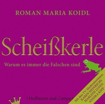 Scheißkerle: Warum es immer die Falschen trifft