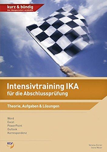 Intensivtraining IKA für die Abschlussprüfung: Theorie, Aufgaben & Lösungen