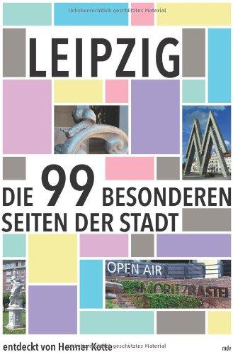 Leipzig: Die 99 besonderen Seiten der Stadt