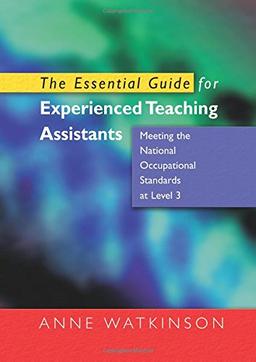 The Essential Guide for Experienced Teaching Assistants: Meeting the National Occupational Standards at Level 3: Meeting the National Occupation Standards at Level 3