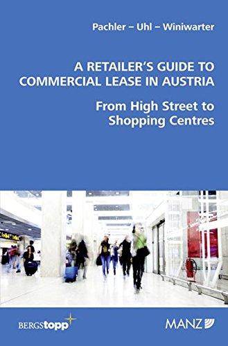 A Retailer´s Guide to Commercial Leases in Austria: From High Street to Shopping Centres. Ein Leitfaden in Deutsch und Englisch.