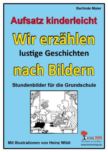 Wir erzählen lustige Geschichten nach Bildern; Stundenbilder Aufsatz Grundschule