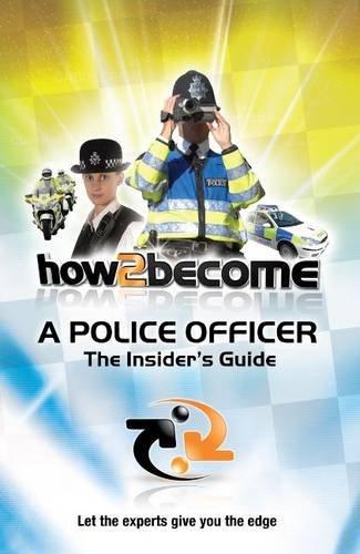 How2become a Police Officer: the Insider's Guide (How2become Insiders Guide)