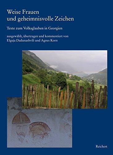 Weise Frauen und geheimnisvolle Zeichen: Texte zum Volksglauben in Georgien