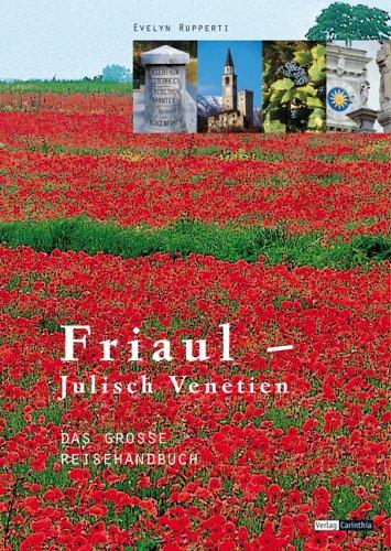 Friaul-Julisch-Venetien: Das große Reisehandbuch