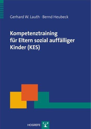 Kompetenztraining für Eltern sozial auffälliger Kinder (KES): Ein Präventionsprogramm