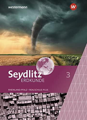 Seydlitz Erdkunde / Seydlitz Erdkunde - Ausgabe 2022 für Realschulen plus in Rheinland-Pfalz: Ausgabe 2022 für Realschulen plus in Rheinland-Pfalz / Schülerband 3