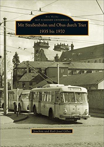 Mit Straßenbahn und Obus durch Trier 1935 bis 1970