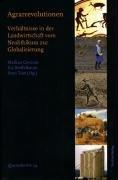 Agrarrevolutionen: Verhältnisse in der Landwirtschaft vom Neolithikum zur Globalisierung