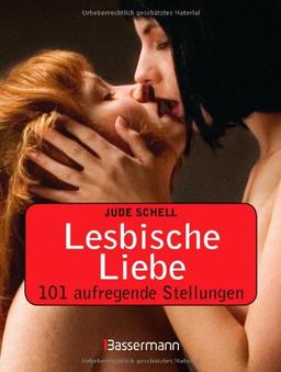 Lesbische Liebe: 101 aufregende Stellungen