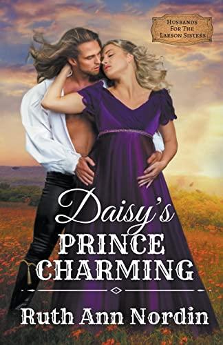 Daisy's Prince Charming (Husbands for the Larson Sisters, Band 4)