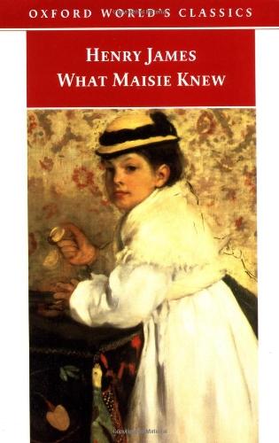 What Maisie Knew (Oxford World's Classics)