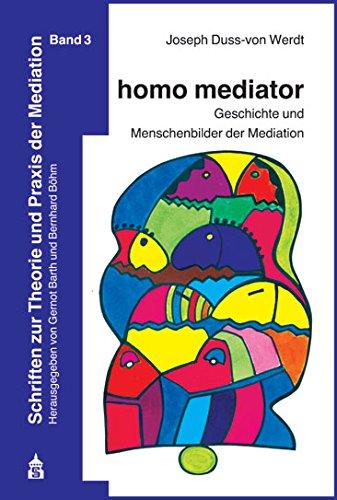 homo mediator: Geschichte und Menschenbilder der Mediation (Schriftenreihe des Österreichischen Biographischen Lexikons)