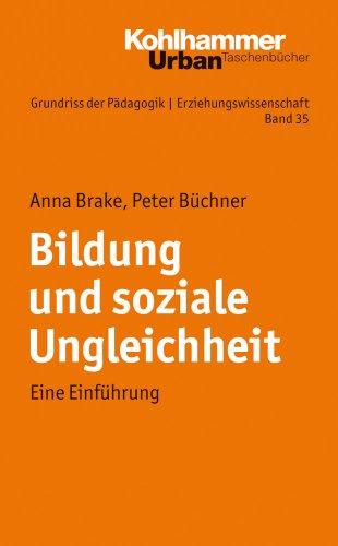 Grundriss der Pädagogik /Erziehungswissenschaft: Bildung und soziale Ungleichheit: Eine Einführung: Bd 35 (Grundriss Der Padagogik / Erziehungswissenschaft)