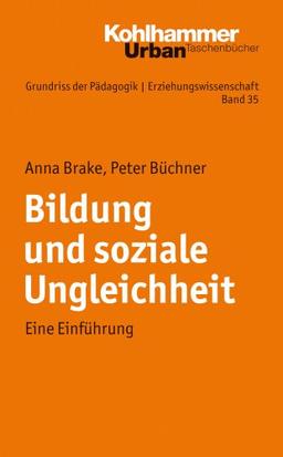 Grundriss der Pädagogik /Erziehungswissenschaft: Bildung und soziale Ungleichheit: Eine Einführung: Bd 35 (Grundriss Der Padagogik / Erziehungswissenschaft)