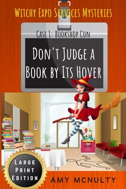 Don't Judge a Book by Its Hover: Case 1: Bookshop Con Large Print Edition: Case 1: Bookshop Con Large Print Edition (Witchy Expo Services Mysteries): ... Mysteries Large Print Editions, Band 1)