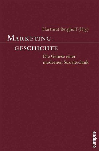 Marketinggeschichte: Die Genese einer modernen Sozialtechnik