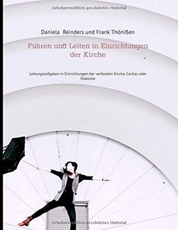 Führen und Leiten in Einrichtungen der Kirche: Leitungsaufgaben in Einrichtungen der verfassten Kirche, Caritas oder Diakonie