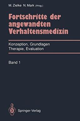 Fortschritte der angewandten Verhaltensmedizin: Konzeption, Grundlagen, Therapie, Evaluation