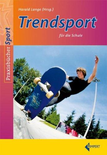 Trendsport für die Schule (Praxisbücher Sport): Lehren und Vermitteln