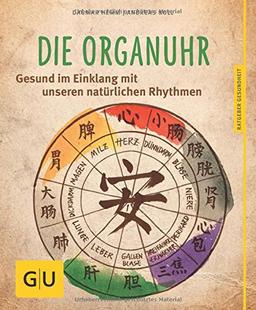 Die Organuhr: Gesund im Einklang mit unseren natürlichen Rhythmen (GU Ratgeber Gesundheit)