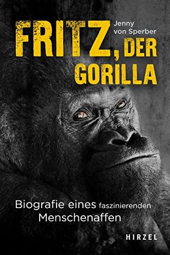 Fritz, der Gorilla: Biografie eines faszinierenden Menschenaffen