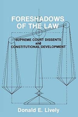 Foreshadows of the Law: Supreme Court Dissents and Constitutional Development