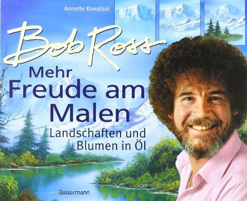 Mehr Freude am Malen: Landschaften und Blumen in Öl