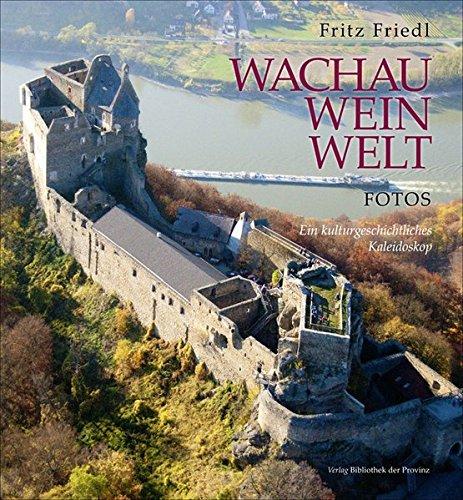 Wachau Wein Welt - Fotos: Ein kulturgeschichtliches Kaleidoskop