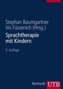 Sprachtherapie mit Kindern: Grundlagen und Verfahren (Uni-Taschenbücher L)