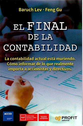 El final de la contabilidad : la contabilidad actual está muriendo : cómo informar de lo que realmente importa a accionistas y directivos