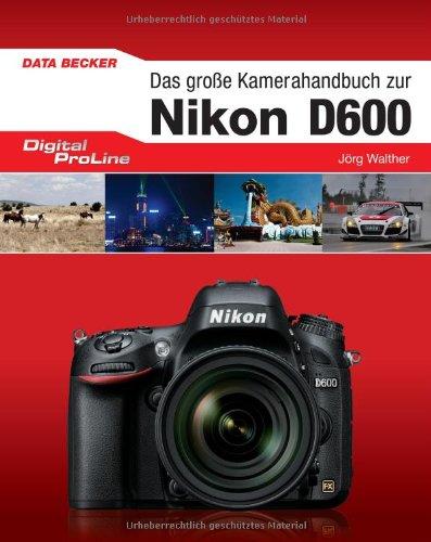 Digital Proline Das große Kamerahandbuch zur Nikon D600