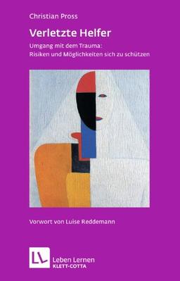 Verletzte Helfer: Umgang mit dem Trauma: Risiken und Möglichkeiten sich zu schützen