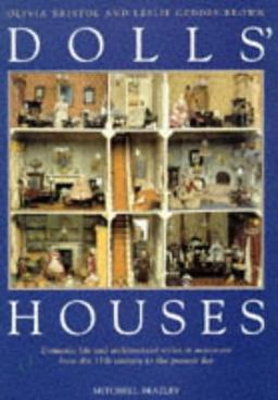 Dolls' Houses: Domestic Life and Architectural Styles in Miniature from the 17th Century to the Present Day