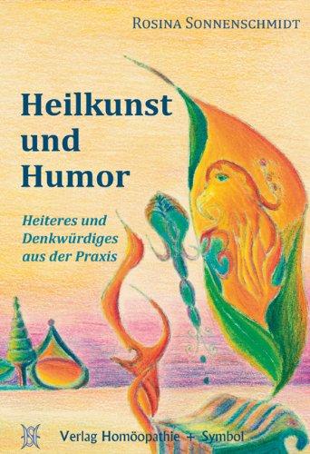 Heilkunst und Humor: Heiteres und Denkwürdiges aus der Praxis