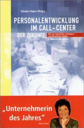 Personalentwicklung im Call Center der Zukunft. Fluktuation verhindern, Mitarbeiter langfristig binden